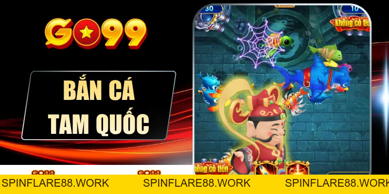 Bắn Cá Tam Quốc - 4 Phòng Săn Thưởng Kịch Tính Bậc Nhất 2026 - spinflare88.work