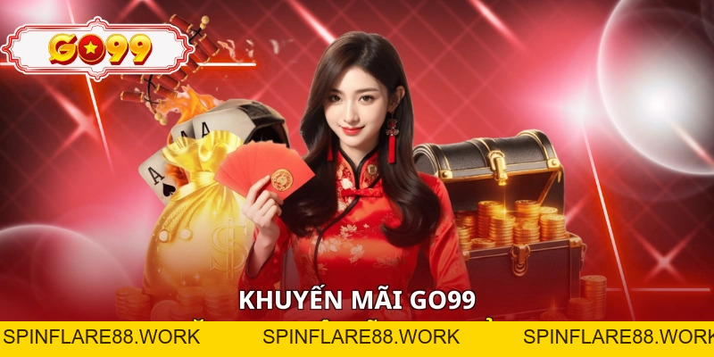 Khuyến Mãi Go99 - 4 Chương Trình Nổi Bật Giúp Nhận Quà Nhanh - spinflare88.work