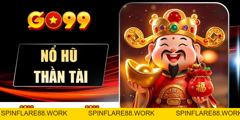 Nổ Hũ Thần Tài - Bí Quyết Đọc Cơ Chế Kích Hoạt Thưởng Nhanh - spinflare88.work