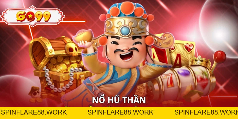 Nổ Hũ Thần Tài - Bí Quyết Đọc Cơ Chế Kích Hoạt Thưởng Nhanh - spinflare88.work
